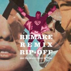 Remake Remix Rip-off Remake Remix Rip-off